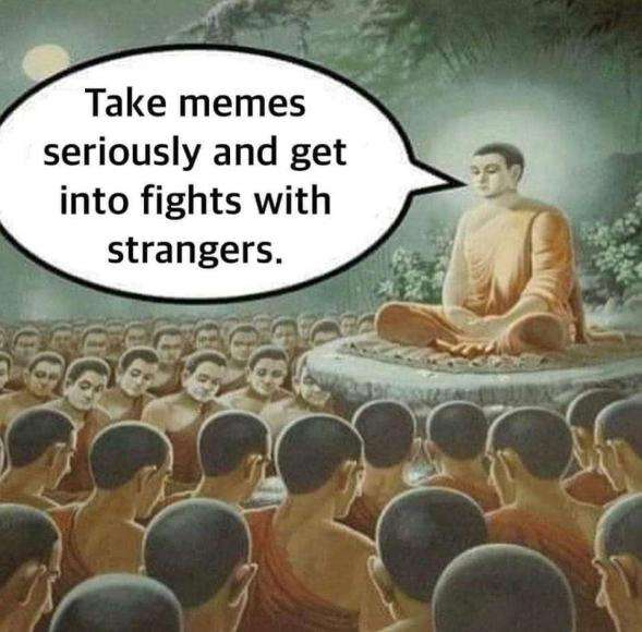 image of a bodhisattva speaking to his followers. the large cartoony speech bubble next to him says 'Take memes seriously and get into fights with strangers'